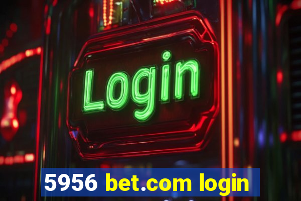 5956 bet.com login